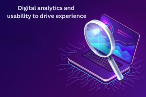 Digital Analytics And Usability To Drive Experience