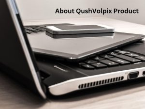 About QushVolpix Product