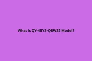 What Is QY-45Y3-Q8W32 Model